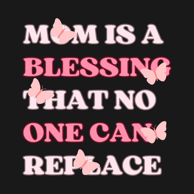 Mom is a blessing that no one can replace design for Mothers by Artypil