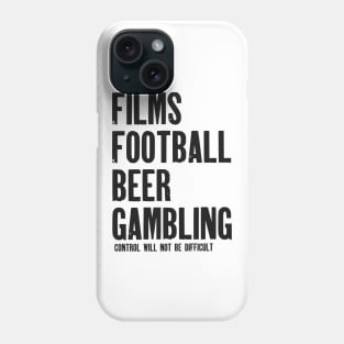 Films, Football, Beer and Gambling Phone Case