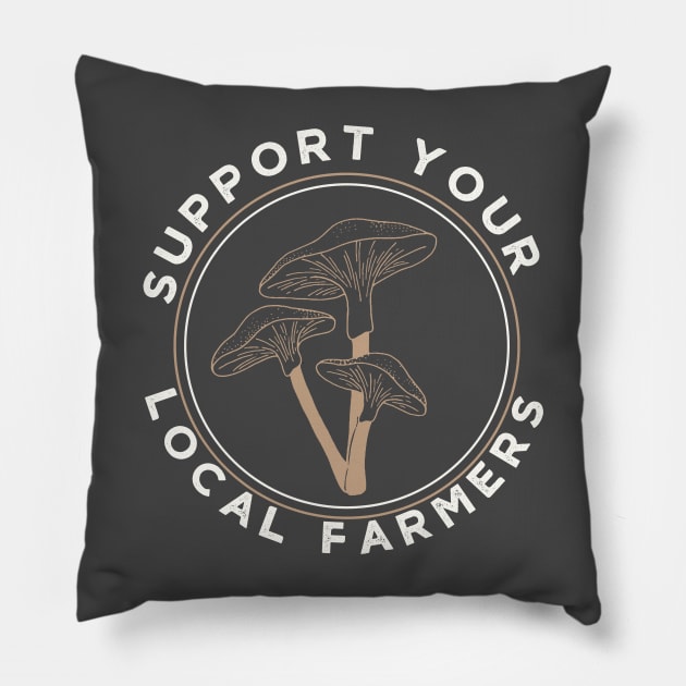 Mushrooms Support Your Local Farmers Pillow by Mix Master Repeat