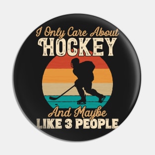 I Only Care About Hockey and Maybe Like 3 People product Pin