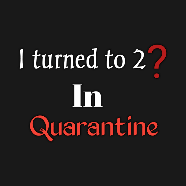 Turned to 2? In quarantine by Ehabezzat