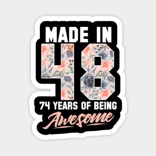 Made in 1948 74 years of being awesome 74th Birthday Flowers Magnet