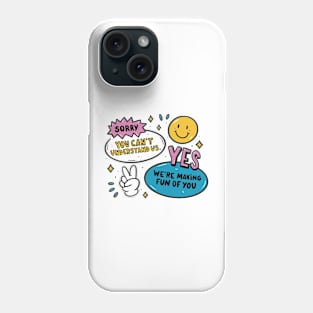 Funny we're making fun of you quote Phone Case