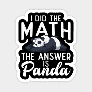 I did the Math the Answer is Panda Bear Lover Magnet