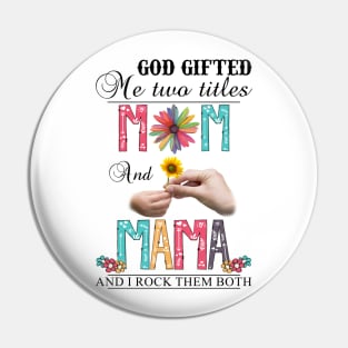 Vintage God Gifted Me Two Titles Mom And Mama Wildflower Hands Flower Happy Mothers Day Pin