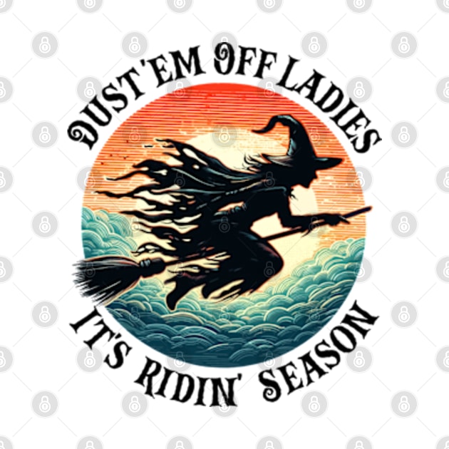 Dust 'em Off Ladies It's Ridin' Season Vintage Halloween Witch by RetroPrideArts