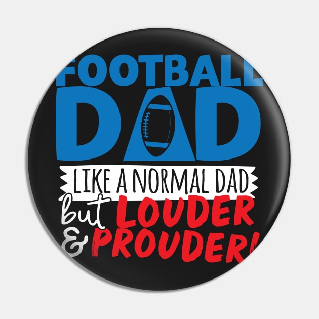 Football Dad Like A Normal Dad But Louder & Prouder Pin by thingsandthings