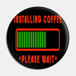 Installing Coffee Please Wait Pin