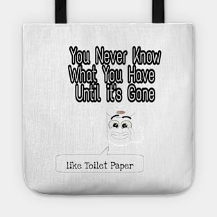 Never Know What You Have Until It's Gone Tote