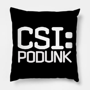 CSI: Podunk Pillow