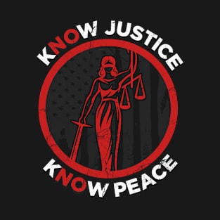 know justice know peace - NO JUSTICE NO PEACE T-Shirt