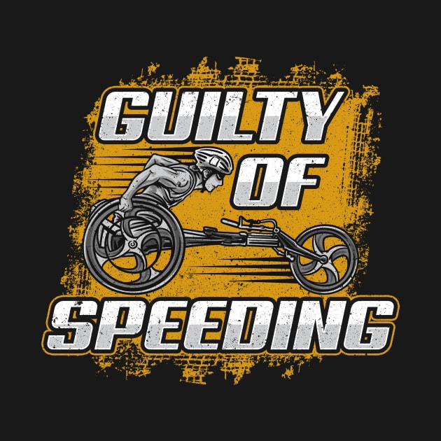 Guilty Of Speeding Wheelchair Racing Wheelchair Runner by thingsandthings