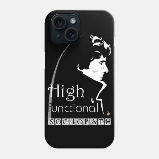 Sherlock: High functional sociopath Phone Case