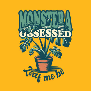 Monstera Obsessed - Leaf me be T-Shirt