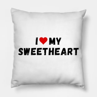 I love my sweetheart - I heart my sweetheart Pillow