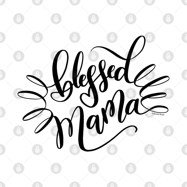 Blessed Mama Black Hand Lettering Design by DoubleBrush