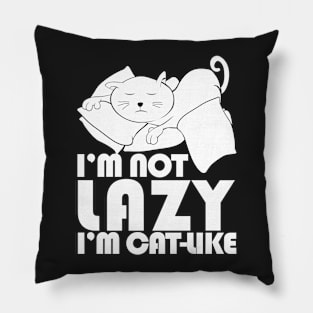 I'm not lazy I'm cat-like Pillow