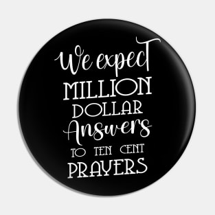 We expect million dollar answers to ten cent prayers | God praying quotes Pin