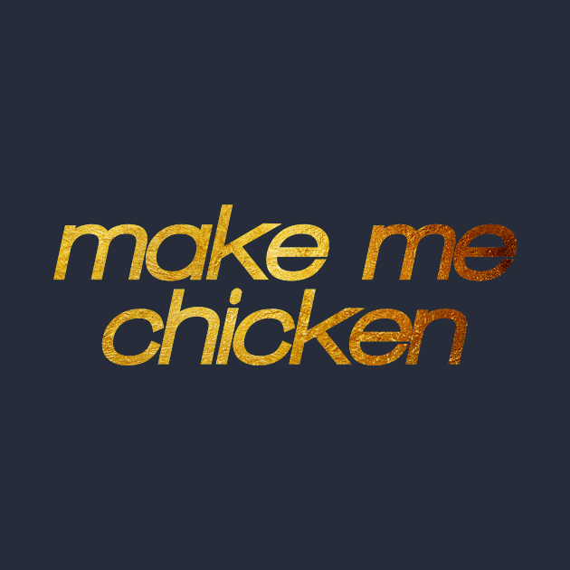 Make me chicken! I'm hungry! Trendy foodie by BitterBaubles