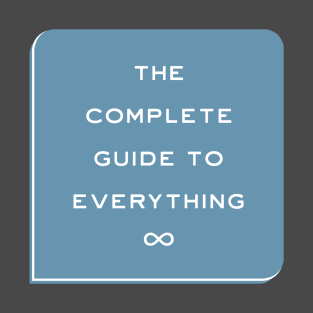 The Complete Guide to Everything T-Shirt