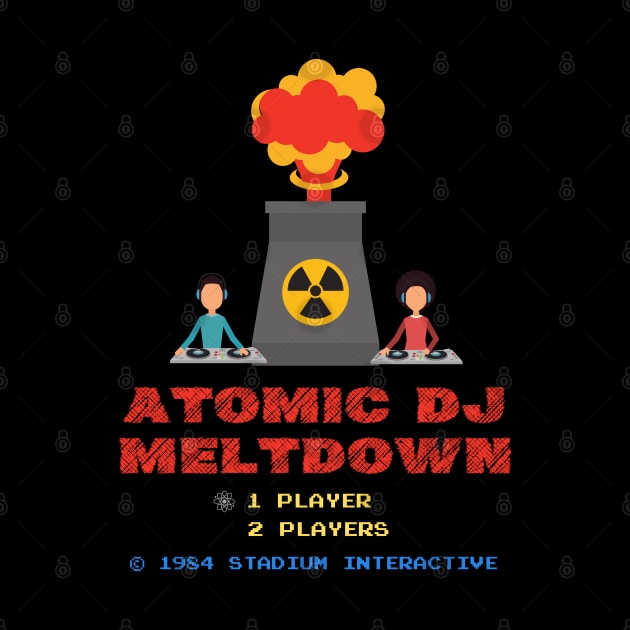 Atomic DJ Meltdown by LegitHooligan