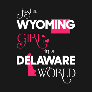 Just a Wyoming Girl In a Delaware World T-Shirt