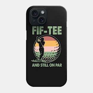 Turning 50 And Still On Par 50th Birthday Golf Funny Gift for Men Father day Phone Case
