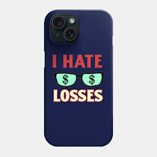 I Hate Losses Phone Case