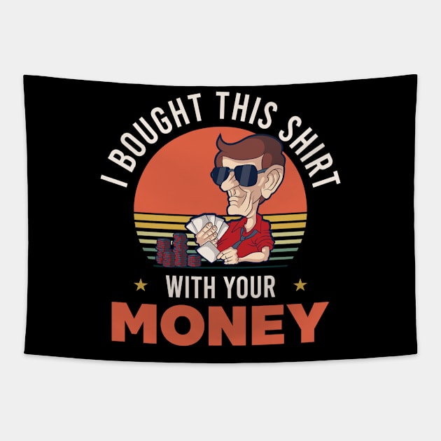 Poker Shirt | Baught My Shirt With Your Money Tapestry by Gawkclothing