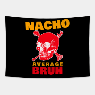 Nacho average Bruh 4.0 Tapestry