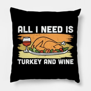 All I need is Turkey and  Wine Pillow