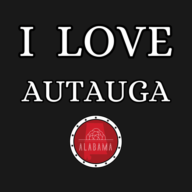 I LOVE AUTAUGA | Alabam county United state of america by euror-design