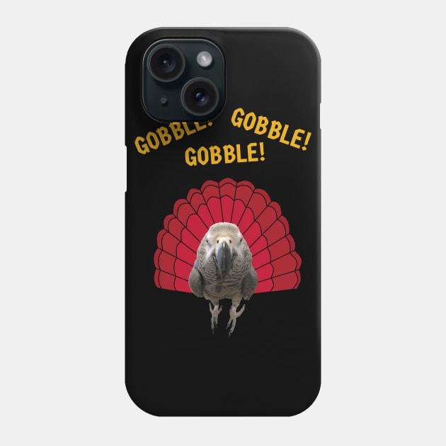 Gobble! Turkey Thanksgiving African Grey Parrot Phone Case by Einstein Parrot