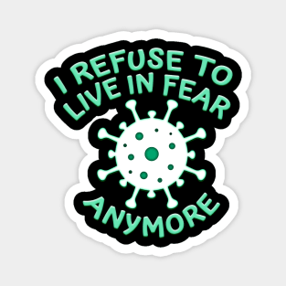 REFUSE TO LIVE IN FEAR ANYMORE COVID Magnet