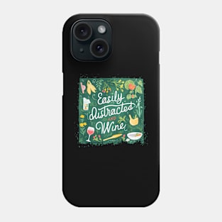 Easily Distracted by Garden and Wine Phone Case