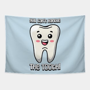 You Can't Handle The Tooth! Cute Tooth Cartoon Tapestry