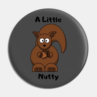 A Little Nutty Squirrel Design Pin