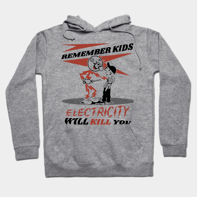 CIPS Vintage Ad - Electricity will kill you - Electricity Will Kill You - Hoodie