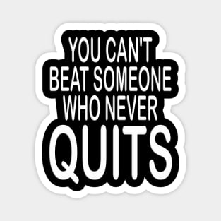 Never quit inspirational t-shirt gift idea Magnet