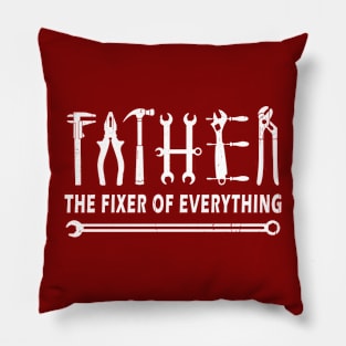 Father The Fixer Of Everything Pillow