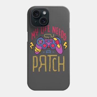 My life needs a patch Phone Case