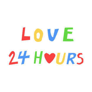 love 24 hours T-Shirt