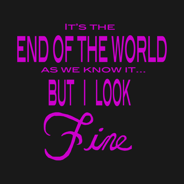 It's the End of the World... But I look Fine by Rubynibur