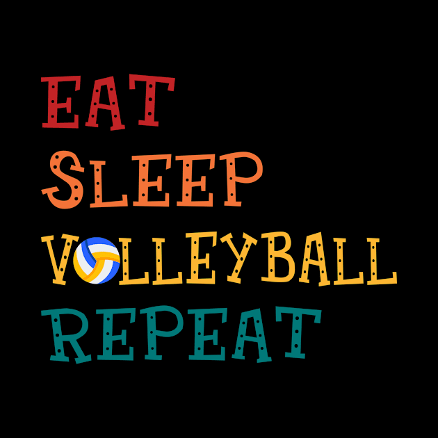 Eat Sleep Volleyball Repeat Volleyball Lovers by cruztdk5