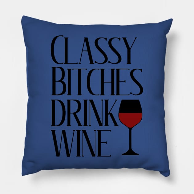 classy bitchies drink wine 1 Pillow by fradj