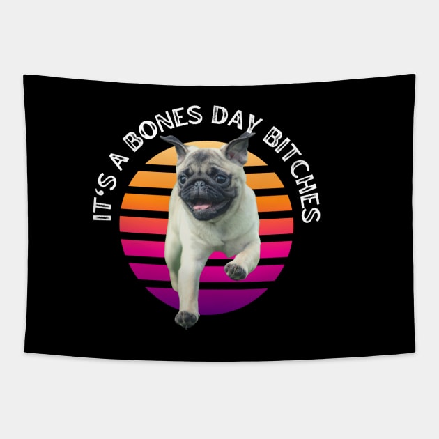 Funny Pug - It’s a Bones Day Bitches Quote Tapestry by BestNestDesigns