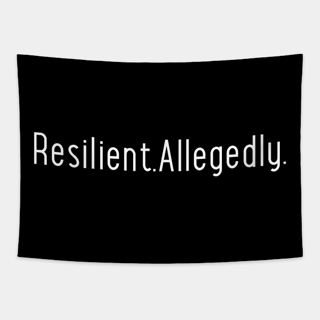 Resilient.Allegedly. Tapestry by Stitches & Style Co