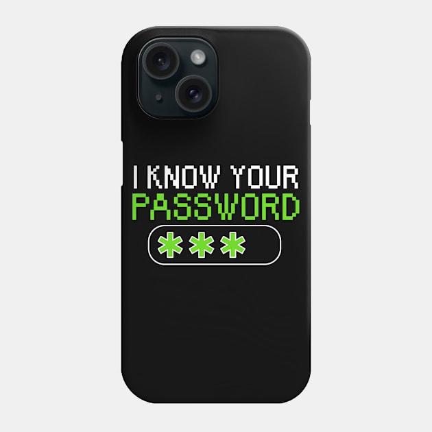 I know your password Phone Case by maxcode