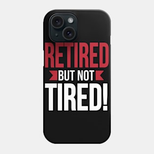 Retired but not tired (white) Phone Case