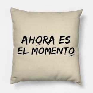 Now is the time. Phrase in Spanish with typography in black. Songs to feed the soul. Pillow